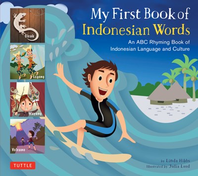 My First Book of Indonesian Words : An ABC Rhyming Book of Indonesian Language and Culture