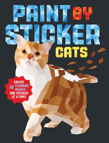 Paint by Sticker: Cats : Create 12 Stunning Images One Sticker at a Time!