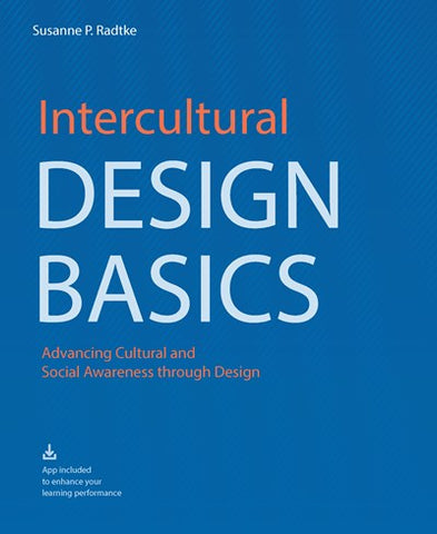Intercultural Design Basics : Advancing Cultural and Social Awareness Through Design