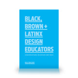 Black, Brown + Latinx Design Educators : Conversations on Design and Race