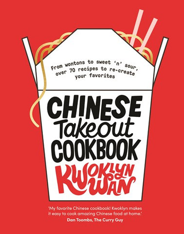 Chinese Takeout Cookbook : From Chop Suey to Sweet 'n' Sour, Over 70 Recipes to Re-create Your Favorites