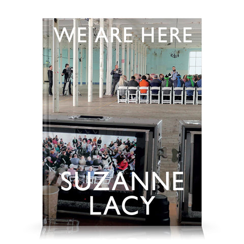Suzanne Lacy: We are Here