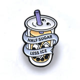 Boba Bubble Tea Half Sugar Less Ice Pin
