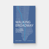 Walking Broadway: Thirteen Miles Of Architecture And History