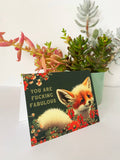 You are Fucking Fabulous Fox - Funny Love Encouragement Card