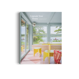 Upgrade Your House: Rebuild, Renovate, and Reimagine