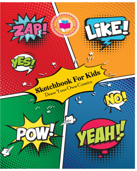 Sketchbook For Kids: Draw Your Own Comics (Naturebella's Kids Empowerment Series)