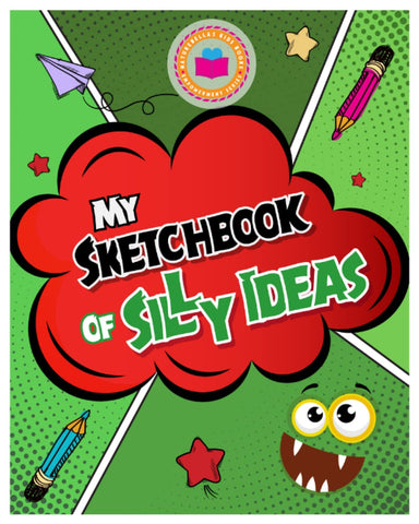 My Sketchbook of Silly Ideas (Naturebella's Kids Empowerment Series)