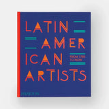 Latin American Artists: From 1785 To Now
