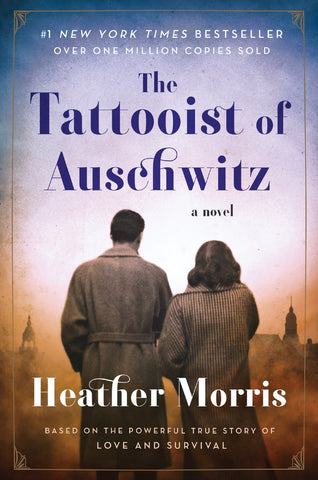 The Tattooist of Auschwitz : A Novel