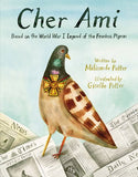 Cher Ami:  Based on the World War I Legend of the Fearless Pigeon