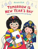 Tomorrow Is New Year's Day:  Seollal, a Korean Celebration of the Lunar New Year