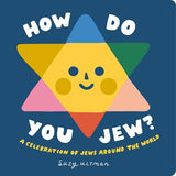 How Do You Jew?:  A Celebration of Jews Around The World