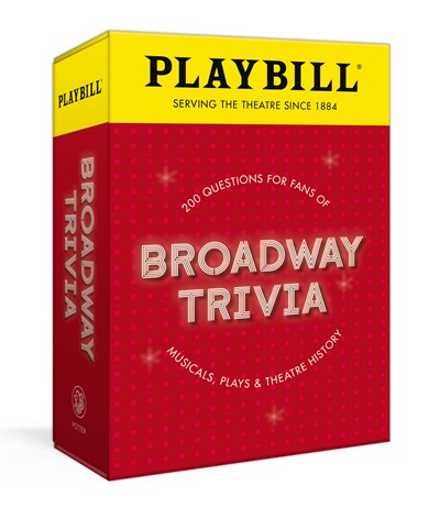 Playbill Broadway Trivia:  200 Questions for Fans of Musicals, Plays, and Theatre History