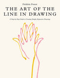 Art of the Line in Drawing: A Step-by-Step Guide to Creating Simple, Expressive Drawings