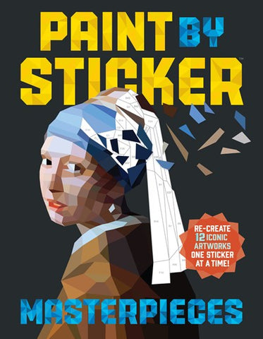 Paint by Sticker Masterpieces : Re-create 12 Iconic Artworks One Sticker at a Time!