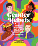 Gender Rebels : 30 Trans, Nonbinary, and Gender Expansive Heroes Past and Present