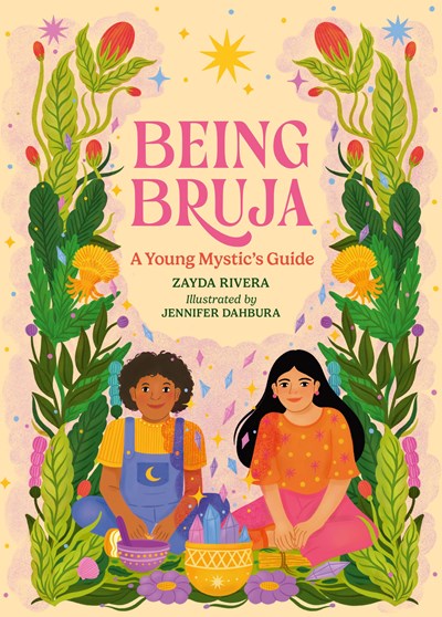 Being Bruja:  A Young Mystic's Guide