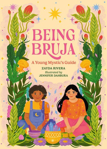 Being Bruja:  A Young Mystic's Guide