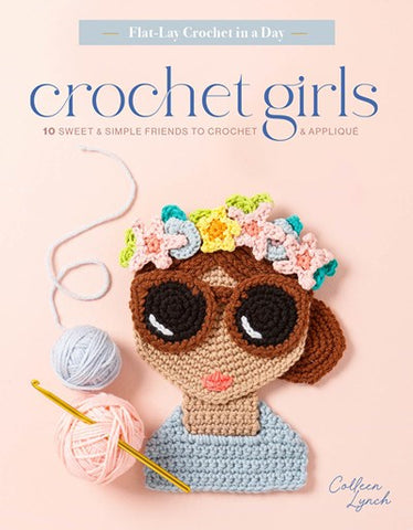 Crochet Girls:  10 Sweet & Simple Friends to Crochet & Appliqué