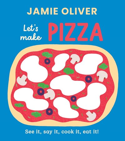 Let's Make Pizza:  See it, Say It, Cook It, Eat It!