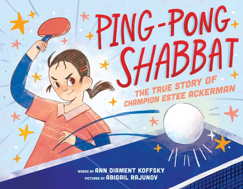 Ping-Pong Shabbat : The True Story of Champion Estee Ackerman