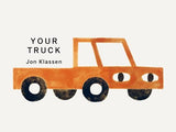 Your Truck:  (A Board Book with Minimalist Illustrations That Explores Ownership, Imagination, and Perspective)
