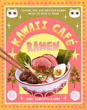 Kawaii Café Ramen:  Classic, Fun, and Delicious Ramen Meals to Make at Home