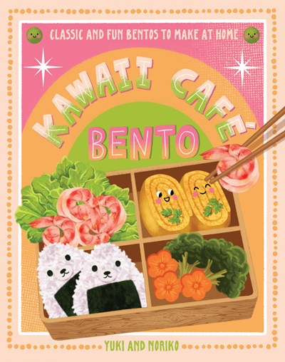 Kawaii Café Bento:  Classic and Fun Bentos to Make at Home