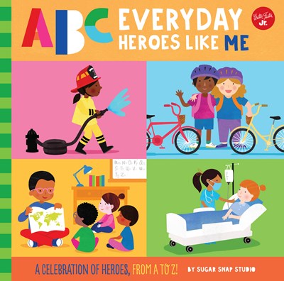 ABC for Me: ABC Everyday Heroes Like Me : A celebration of heroes, from A to Z!