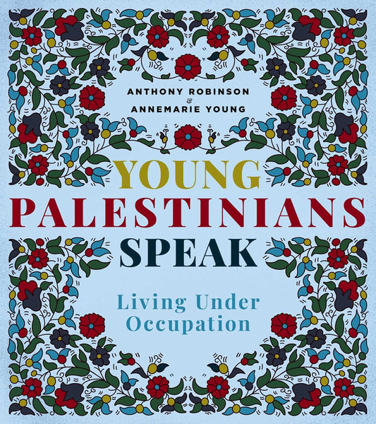 Young Palestinians Speak : Living Under Occupation