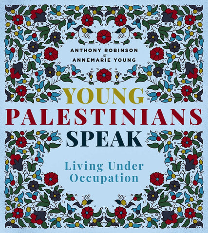 Young Palestinians Speak : Living Under Occupation