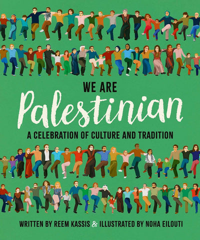 We Are Palestinian : A Celebration of Culture and Tradition