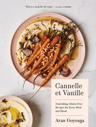 Cannelle et Vanille:  Nourishing, Gluten-Free Recipes for Every Meal and Mood