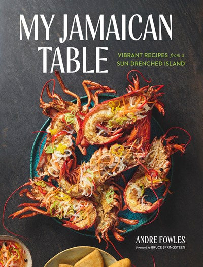 My Jamaican Table:  Vibrant Recipes from a Sun-Drenched Island