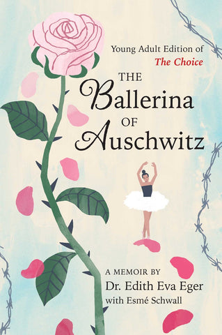 The Ballerina of Auschwitz : Young Adult Edition of The Choice