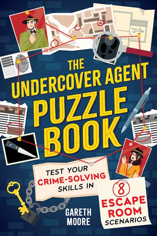 The Undercover Agent Puzzle Book : Test Your Crime-Solving Skills in 8 Escape Room Scenarios