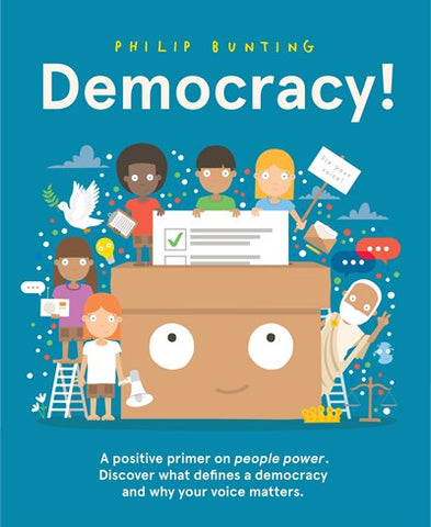 Democracy! : A positive primer on people power. Discover what defines a democracy and why your voice matters.