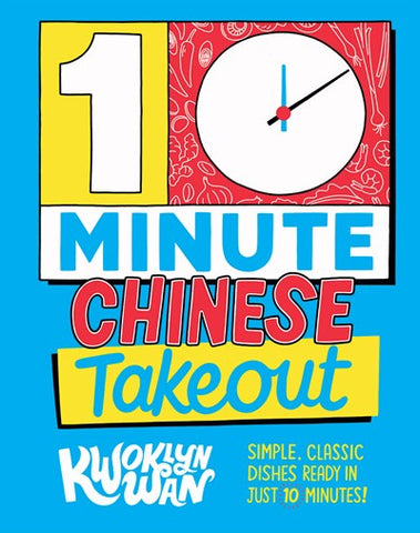 10-Minute Chinese Takeout : Simple, Classic Dishes Ready in Just 10 Minutes!