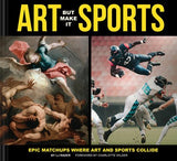Art But Make It Sports:  Epic Matchups Where Art and Sports Collide