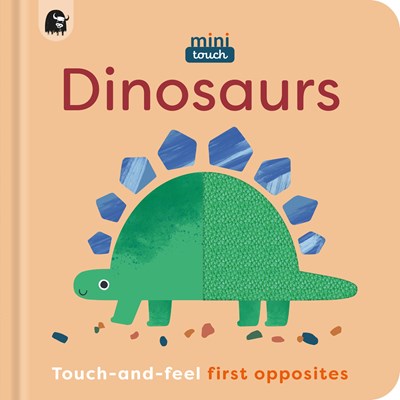 MiniTouch: Dinosaurs:  Touch-and-feel first opposites
