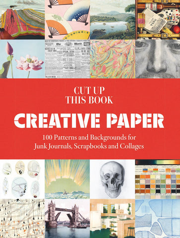 Cut Up This Book: Creative Papers:  100 Patterns and Backgrounds for Junk Journals, Scrapbooks and Collages
