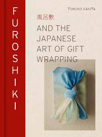 Furoshiki : And the Japanese Art of Gift Wrapping