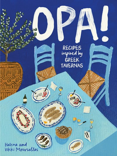 OPA!:  Recipes inspired by Greek tavernas