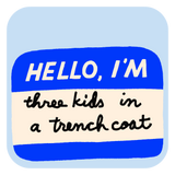 Hello I'm Three Kids in a Trench Coat Name Tag Iron On