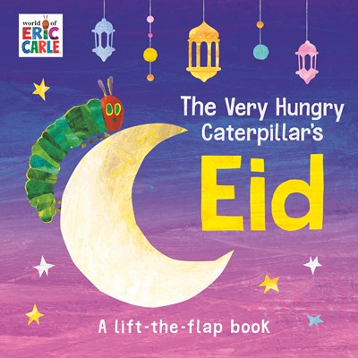 The Very Hungry Caterpillar's Eid:  A Lift-the-Flap Book