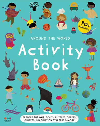 Around the World Activity Book : Explore 30 countries with quizzes, activities, crafts, imagination starters & more!