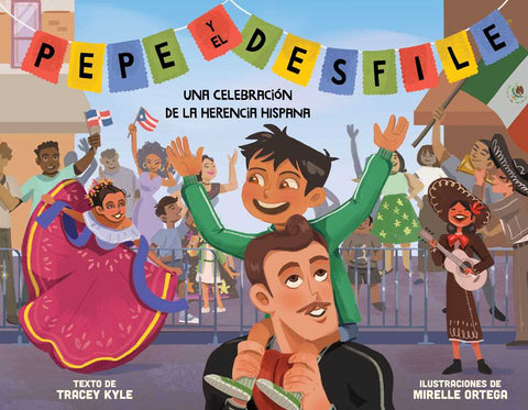 Pepe y el desfile (un libro ilustrado para niños sobre la celebración del Día de la Hispanidad) (Pepe and the Parade) (Spanish Edition) by Tracey Kyle