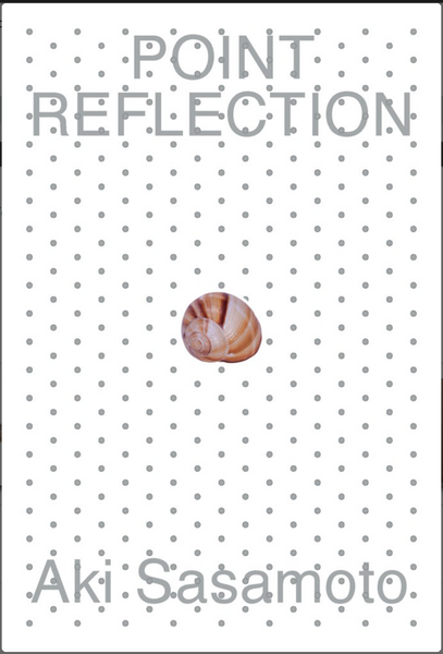 Aki Sasamoto: Point Reflection