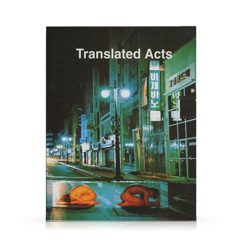 Translated Acts: Performance and Body Art from East Asia 1990-2001